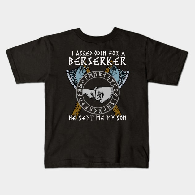 I asked Odin for a Berserker Viking Son T-Shirt Kids T-Shirt by biNutz